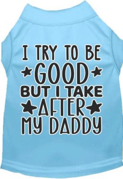 "I Take After Daddy" Dog Shirt - Trendy Dog Boutique